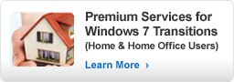 Premium Services for Windows 7 Transitions (Home & Home Office Users)
