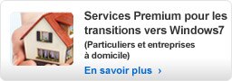 Services Premium pour les transitions vers Windows 7 (Particuliers et entreprises à domicile)