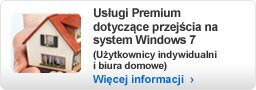 Usługi Premium dotyczące przejścia na system Windows 7 (użytkownicy systemów Home i Home Office)