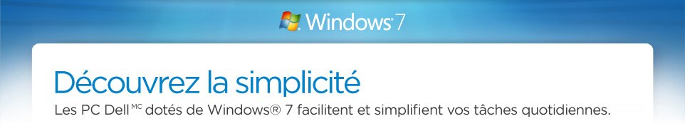 Windows 7 - Découvrez la simplicité