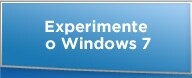 Experimente o Windows 7