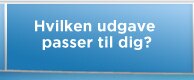 Hvilken udgave passer til dig?