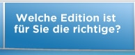 Welche Edition ist für Sie die richtige?