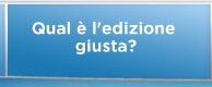 Qual è l'edizione giusta?