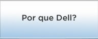 Por que Dell?
