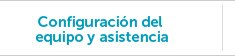 Configuración del equipo y asistencia