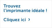 Trouvez l'imprimante idéale!Cliquez ici