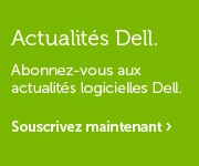 Abonnez-vous aux actualités logicielles Dell.