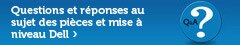 Posez des questions et répondez au sujet des pièces et mises à niveau Dell
