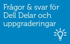 Frågor & svar för Dell Delar och uppgraderingar