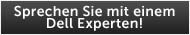 Sprechen Sie mit einem Dell Experten!