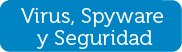 Virus, Spyware y Seguridad
