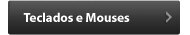 Teclados e Mouses