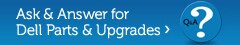 Ask & Answer for Dell Parts & Upgrades!
