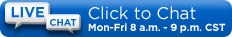 Click to Chat | Mon-Fri 8a.m. - 9p.m. CST