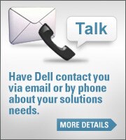 Have Dell contact you via email or by phone about your solutions needs | More Details