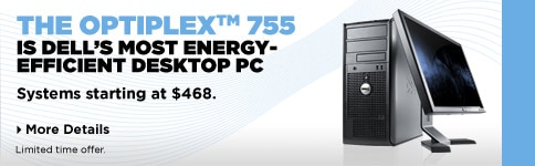 OPTIPLEX 755 IS DELL'S MOST ENERGY-EFFICIENT DESKTOP PC.