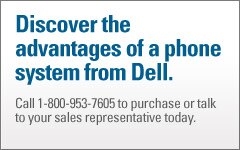 Discover the advantages of a phone system from Dell.| Call 1-800-953-7605 to purchase or talk to your sales representative today.