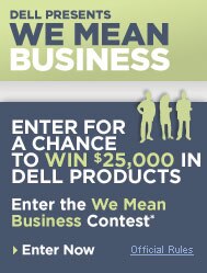 Dell Presents We Mean Business Enter for a chance to win $25,000 in Dell products