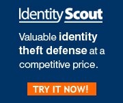 Identity Scout - Valuable identity theft defense at a competitive price | Try it Now!