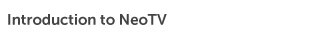 Introduction to NeoTV