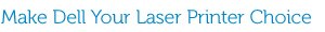Make Dell Your Laser Printer Choice