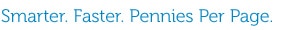Smarter. Faster. Pennies Per Page.