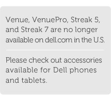 Venue, VenuePro, Streak5, and Streak 7 are no longer available on dell.com in the U.S.