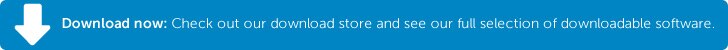 Download now: Check out our download store and see our full selection of downloadable software.