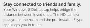 Stay connected to friends and family.