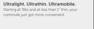 Ultralight. Ultrathin. Ultramobile 