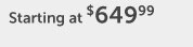 Starting at $699.99