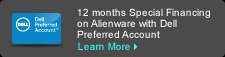 12 months Special financing on Alienware with Dell preferred account.|Learn More.