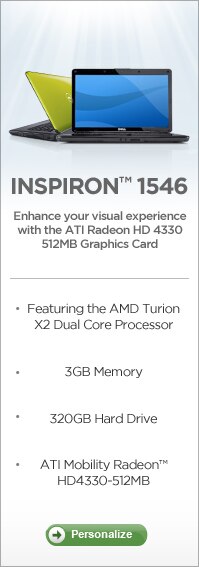 Inspiron 1546 Enhance your visual experience with the ATI Radeon HD 4330 512MB Graphics Card. | Personalize
