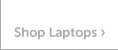 Shop Laptops.