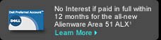 No Interest if paid in full within 12 months for the all-new Alienware Area 51 ALX' | Learn More