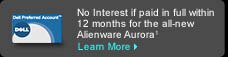 No Interest if paid in full within 12 months for the all-new Alienware Aurora' | Learn More