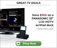 Great TV Deals Save $100 on a Panasonic 32-inch LCD HDTV w/ipod doc | Shop Now