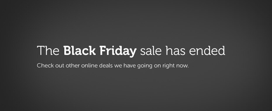 The Black Friday sale has ended