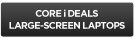 Go to Core i Deals Large-Screen Laptops