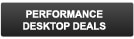 Go to Performance Desktops Deals