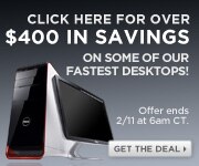 Click here for over $400 in savings on some of our fastest desktops! | Get the Deal.
