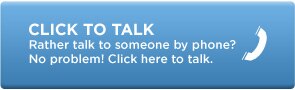 Rather talk to someone by phone? No problem! | Click to talk
