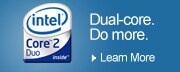 Intel Core 2 Duo. Dual Core. Do More. | Learn More