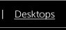 Desktops