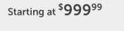 Starting at $999.99
