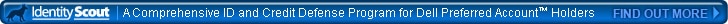Identity Scout. A Comprehensive ID and Credit Defence Program Dell Preferred Account Holders. | FIND OUT NOW 