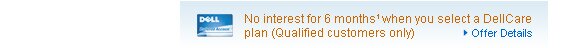 And now qualified customers pay no interest for 6 months on DellCare bundles with a Dell Preferred Account (DPA) | Offer Details