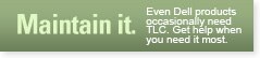Maintain It - Even Dell products ocasionally need TLC.  Get help when you need it most.