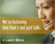 We're listening. And that's not just talk. | Learn More